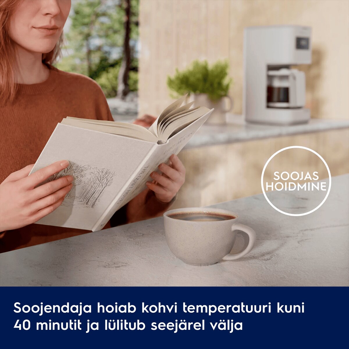 Soojendaja hoiab kohvi temperatuuri kuni 40 minutit ja lülitub seejärel välja      SOOJAS HOIDMINE