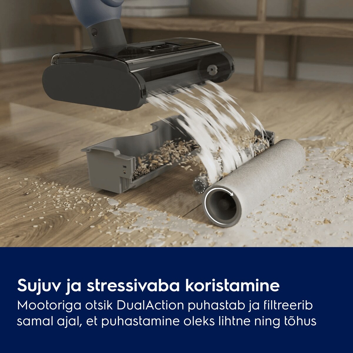 Sujuv ja stressivaba koristamine Mootoriga otsik DualAction puhastab ja filtreerib samal ajal, et puhastamine oleks lihtne ning tõhus